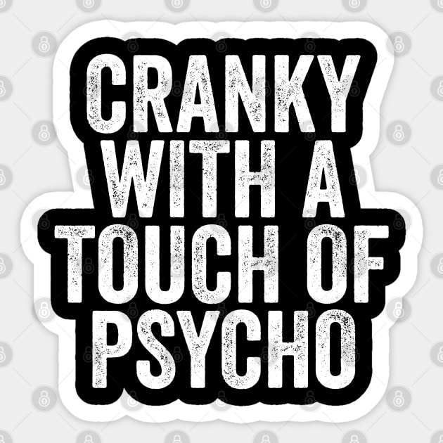Cranky with a Touch of Psycho - Funny Gift Sticker by Elsie Bee Designs